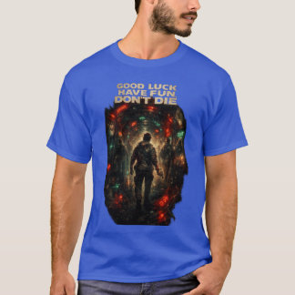 T-SHIRT BONNE CHANCE AMUSEZ-VOUS NE MEUREZ PAS