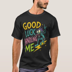 T-shirt Bonne Chance En Me Manipulant – Créature Étrange S