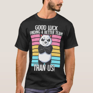 T-shirt Bonne Chance Trouver Une Meilleure Équipe Que Nous