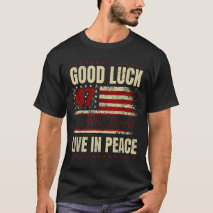 T-shirt Bonne chance Vivre En Paix Drôle Donald Trump Cita