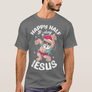 T-shirt Bonne demi-Anniversaire Je drôle père Noël pour So