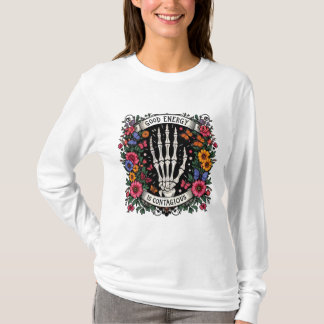 T-shirt "Bonne énergie est contagieuse - Skeleto floral go