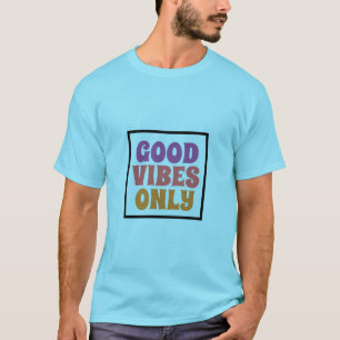 T-shirt Bonne Énergie Seulement Des Vibrations Hautes Posi