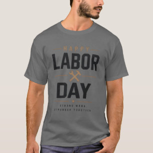 T-Shirt Bonne Fête du Travail - Travail Fort