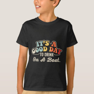 T-shirt Bonne journée pour boire sur un bateau rétro drôle