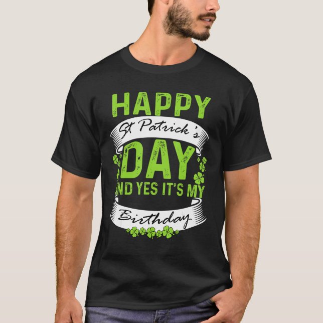 T-shirt Bonne Saint Patrick Day Et oui c'est mon anniversa (Devant)