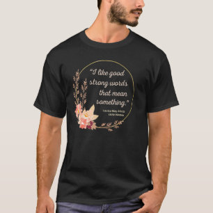 T-shirt Bons Mots Forts Citation Louisa May Alcott Petit F