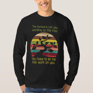 T-shirt Bonsai Laissez L'arbre Travailler Sur Vous Enthous