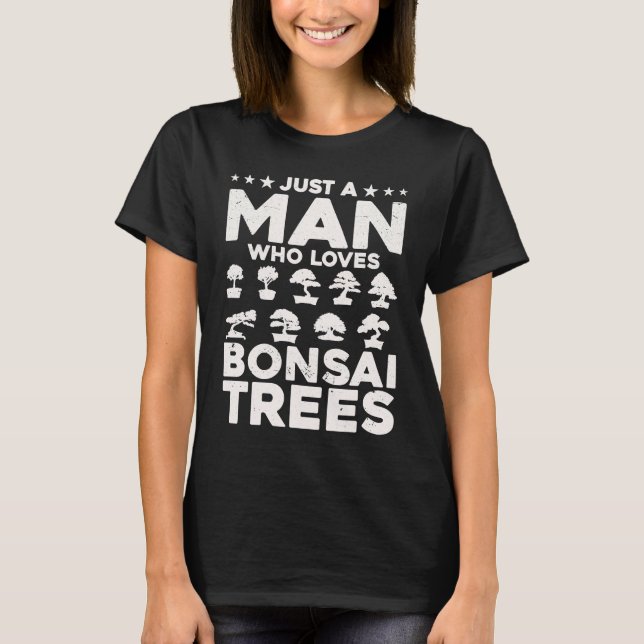 T-shirt Bonsai Tree Owner Just A Man Who Loves Bonsai Tree (Devant)