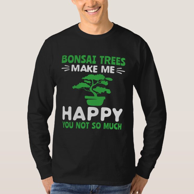 T-shirt Bonsai Trees Make Me Happy Pruning Gardening Bonsa (Devant)