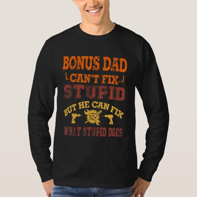 T-shirt Bonus Papa Cant Fixer Handyman Stupid Stepdad Père (Devant)