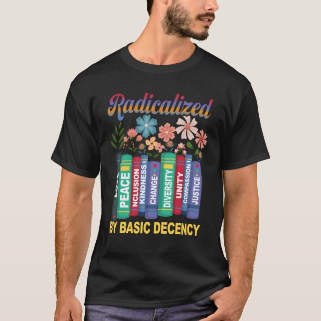 T-shirt Book Flower Radicalized By Basic Decency Feminist  (Devant)