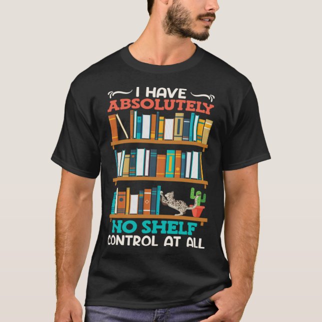 T-shirt Book  I have no Shelf Control at all Bookworm Read (Devant)