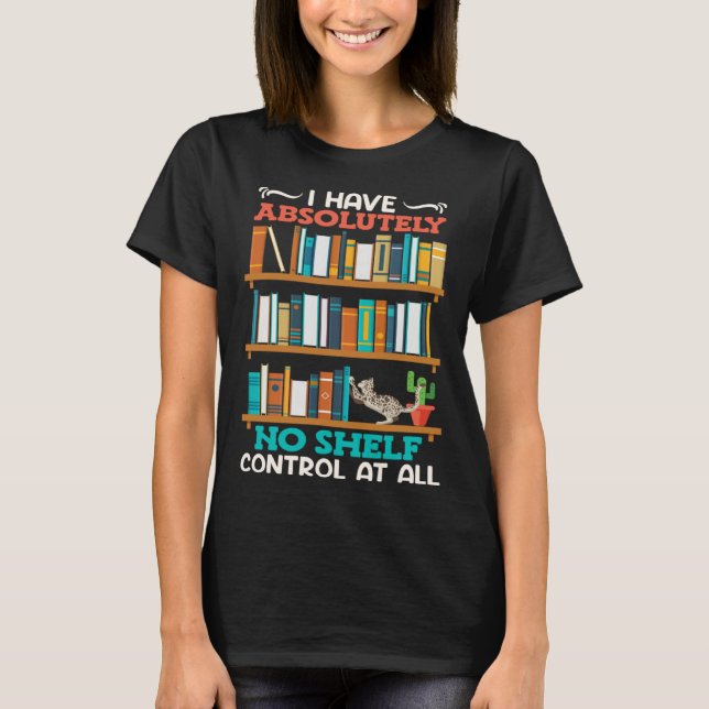 T-shirt Book  I have no Shelf Control at all Bookworm Read (Devant)