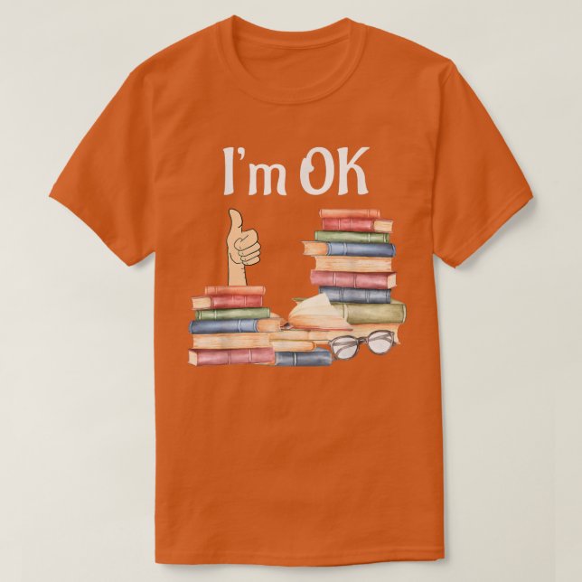 T-shirt Book  I'm Ok, Book, Reading, Reading Book  (Design devant)
