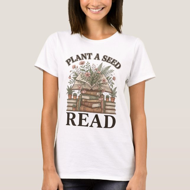 T-shirt Book Lover Plant A Seed Read Reading Teacher Gift  (Devant)