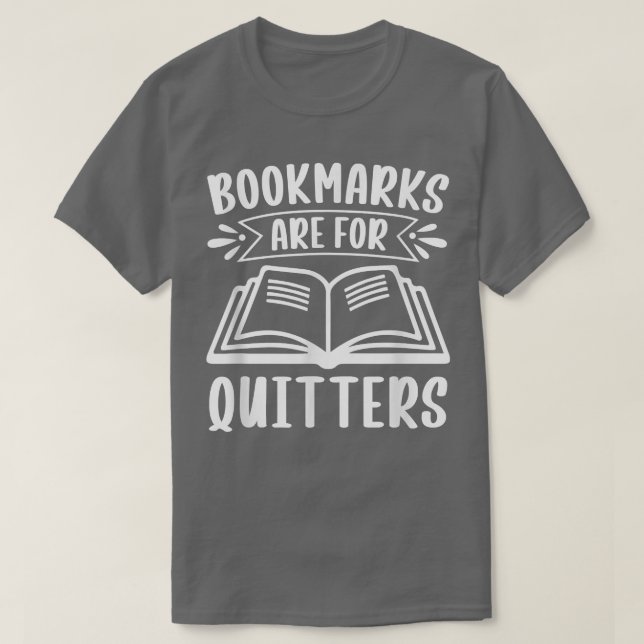 T-shirt Bookmarks Are for Quitters For Book Lovers (Design devant)