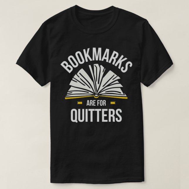 T-shirt bookmarks-are-for-quitters, reading, books, gift,  (Design devant)