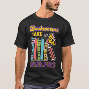 T-shirt Bookworms Take Shelfies Livre Lecture Cadeau