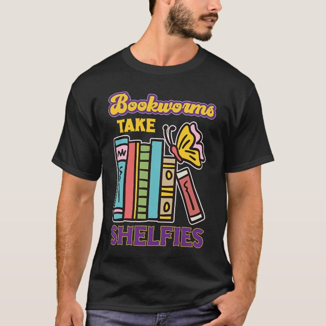 T-shirt Bookworms Take Shelfies Livre Lecture Cadeau (Devant)