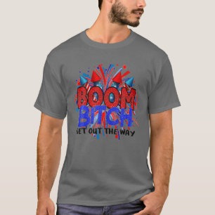 T-shirt Boom B.I-Tch Sortez Du Chemin Firework 4 juillet