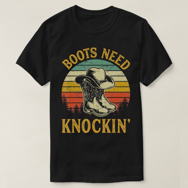 T-shirt Boots Need Knockin' Knocking Country Music  (Design devant)