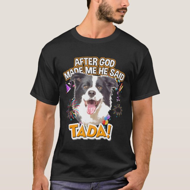 T-shirt Bordure Collie Heureux Ta-Da Après Que Dieu M'Ait  (Devant)
