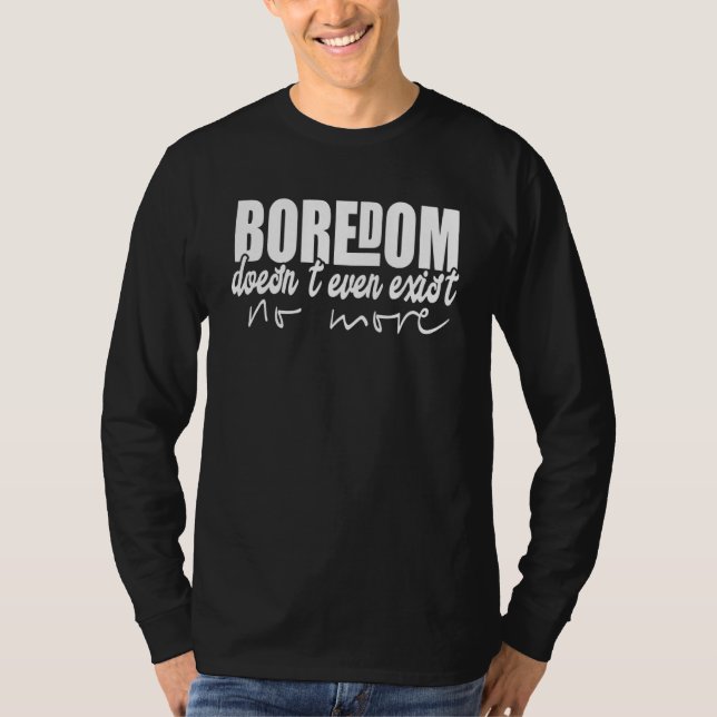 T-shirt Boredom Doesn't Even Exist No More Happy Retiremen (Devant)