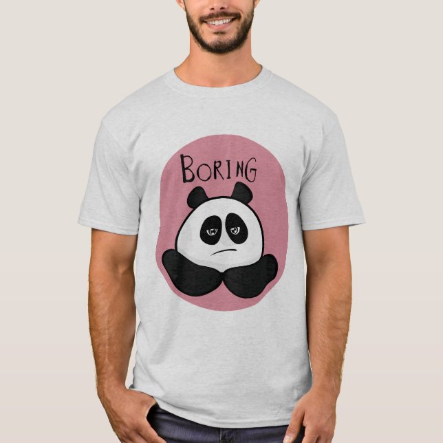 T-shirt boring citation ennuyeux slogan panda tete rigolo  (Devant)