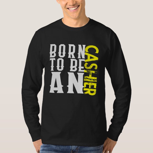 T-shirt Born cashier Profession career worker working quot (Devant)