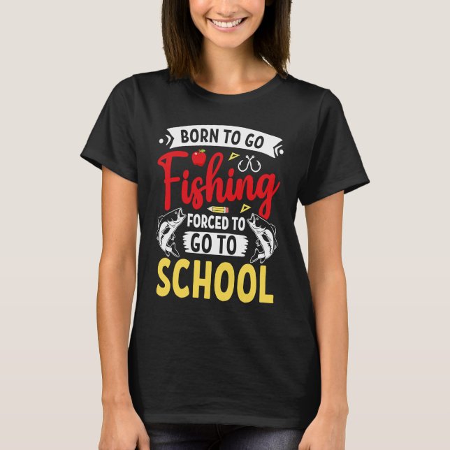 T-shirt Born Fishing Forced To School Funny Bass Fish Fish (Devant)