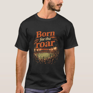 T-shirt Born for the Roar Cinematic Stadium Crowd