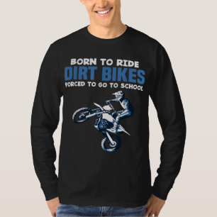 T-shirt Born Ride Dirt Vélos Forced School Funny Motocross
