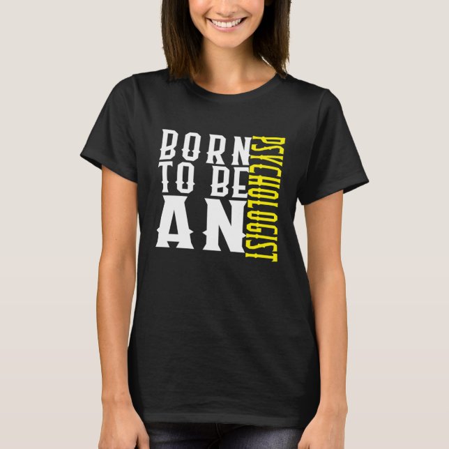 T-shirt Born to be a psychologist Profession career worker (Devant)