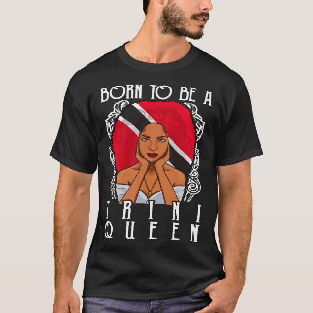 T-shirt Born To Be A Trini Queen Trinidad and Tobago (Devant)