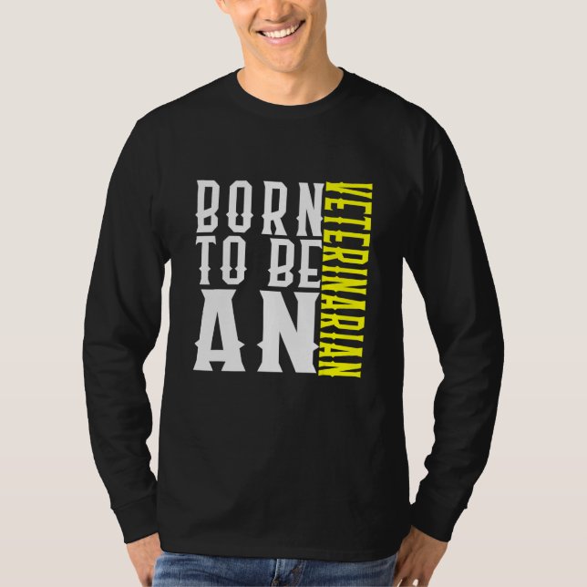 T-shirt Born To Be A Veterinarian Profession Career Worker (Devant)