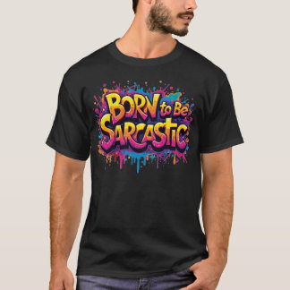 T-shirt Born to be Sarcastic 1