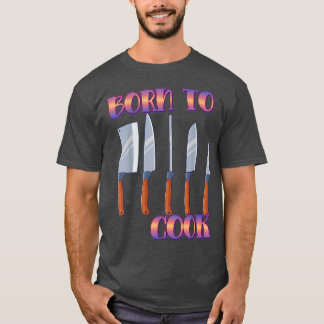 T-shirt Born To Cook Cooking Cook Lover Funny Saying Novel