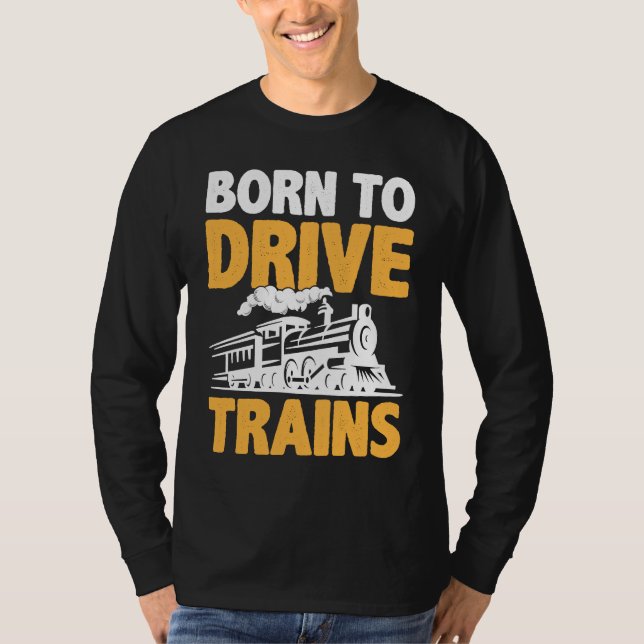 T-shirt Born To Drive Trains (Devant)
