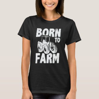 T-shirt Born To Farm Agriculture Agriculteur Farmer Farm T
