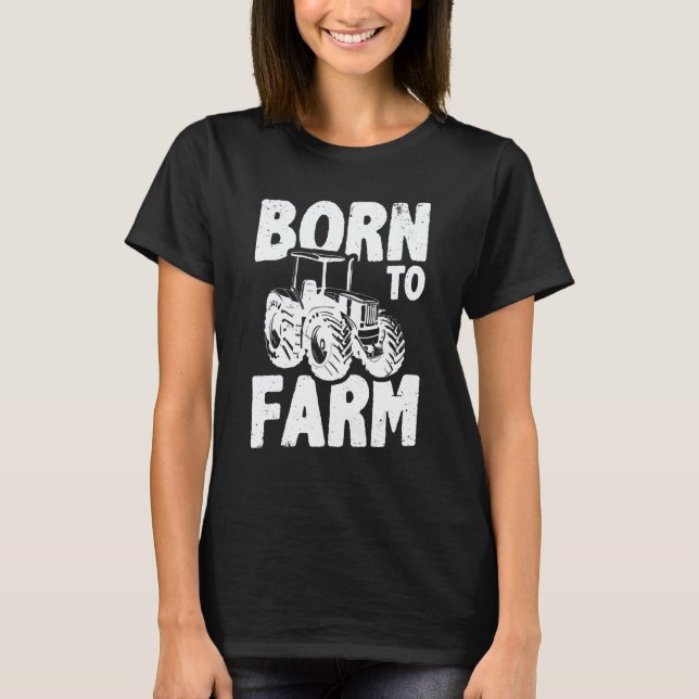 T-shirt Born To Farm Agriculture Agriculteur Farmer Farm T (Devant)
