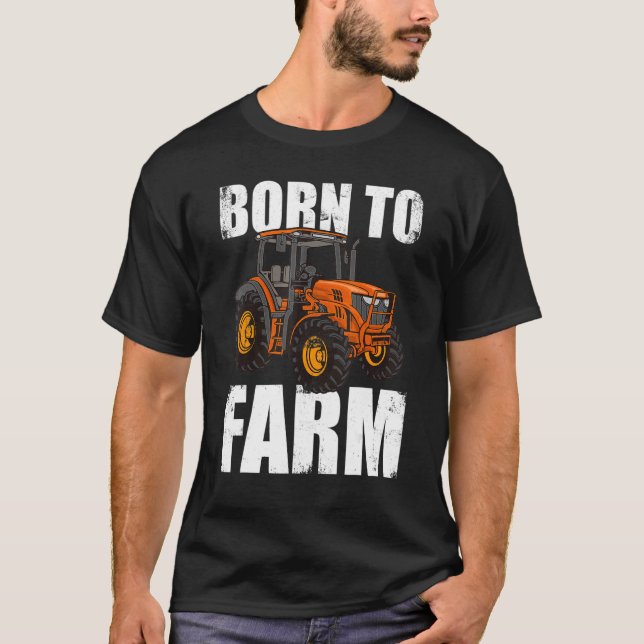 T-shirt Born To Farm Agriculture Agriculteur Farmer Farm T (Devant)