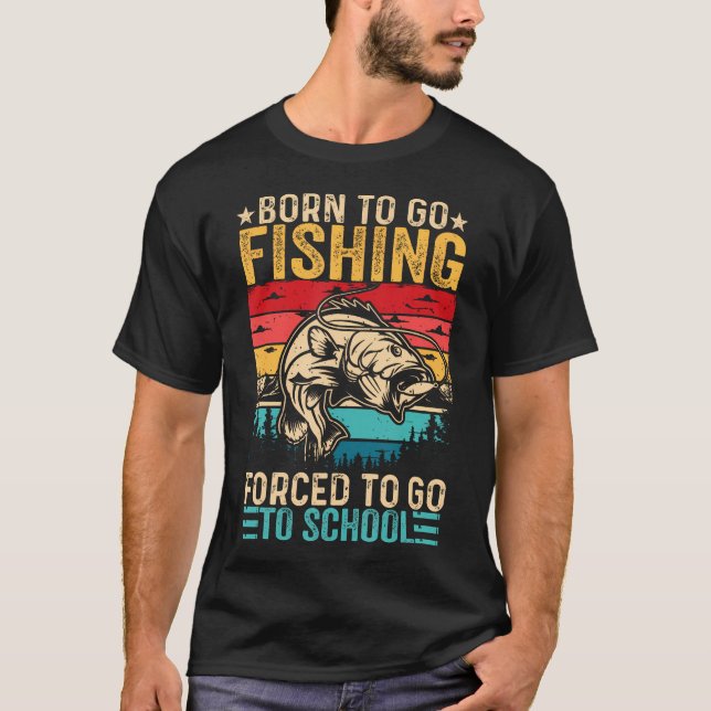 T-shirt Born To Go Fishing Forced School Funny Boys (Devant)