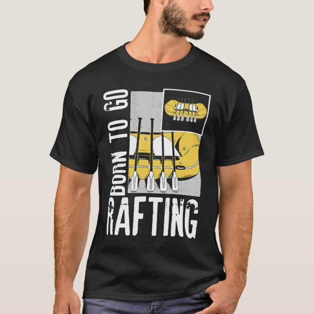 T-shirt Born To Go Rafting Extreme Sports Whitewater Rafti (Devant)