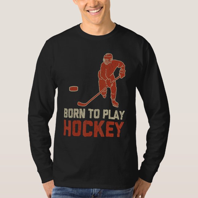 T-shirt Born To Play Hockey ICE Hockey  Player (Devant)