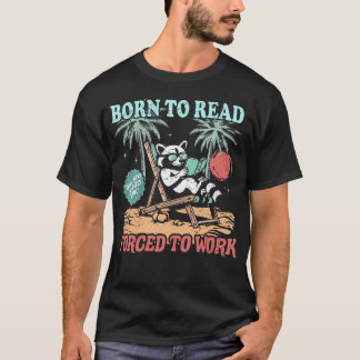 T-shirt Born To Read Forced To Work Cute Raccoon Reading B