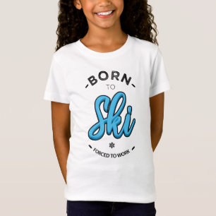 T-Shirt Born to ski forced to work