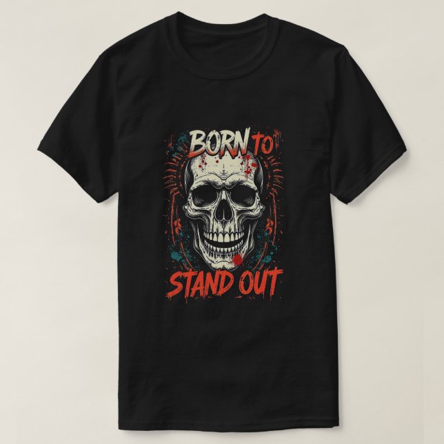 T-shirt Born to Stand Out Skeleton Vector | Unique Gothic  (Design devant)