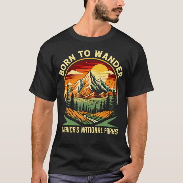 T-shirt Born To Wander Americas National Parks Camping Hik (Devant)