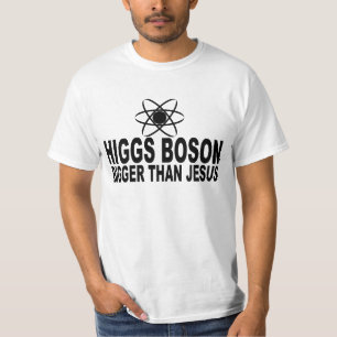 T-shirt Boson de Higgs plus grand que Jésus